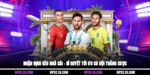 Nhận Định Kèo Nhà Cái – Bí Quyết Tối Ưu Cơ Hội Thắng Cược